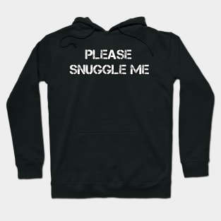 Please snuggle me Hoodie